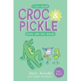 Croc and Pickle Level 1 Book 2: Croc ate my sock!