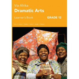 Via Afrika Dramatic Arts Grade 12 Learner's Book 9781415423134