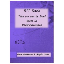 RTT Teorie: Take om aan te Durf (Graad 12) - Onderwysgids