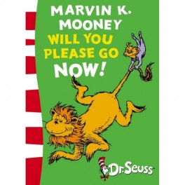 Marvin K Mooney will you please go now - Dr Seuss 9780007907977