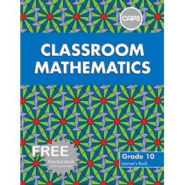 Classroom Mathematics Grade 10 Learner's Book & Free Practice Book (CAPS) 9780796237262