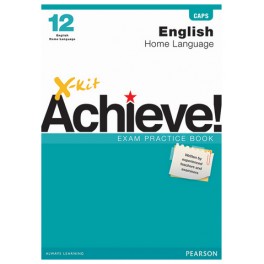 X-kit Achieve! Grade 12 English Home Language Exam Practice Book X-kit Achieve! Grade 12 English Home Language Exam Practice Book