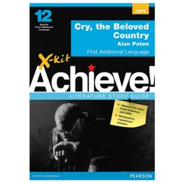 X-kit Achieve! Literature Study Guide: Cry the Beloved Country FAL 9781928226581