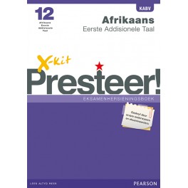 X-kit Presteer! Graad 12 Afrikaans Eerste Addisionele Taal Eksamenhersieningsboek