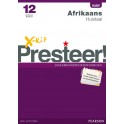 X-kit Presteer! Graad 12 Afrikaans Huistaal Eksamenhersieningsboek
