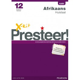 X-kit Presteer! Graad 12 Afrikaans Huistaal Eksamenhersieningsboek X-kit Presteer! Graad 12 Afrikaans Huistaal Eksamenhersieningsboek