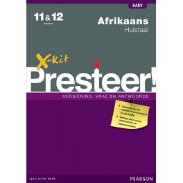 X-kit Presteer! Graad 11 & 12 Afrikaans Huistaal Studiegids