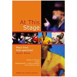 At this Stage - Plays from Post-apartheid South Africa 9781868144938