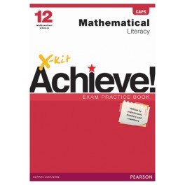X-kit Achieve! Mathematical Literacy Grade 12 Exam Practice Book