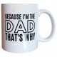 Because I\'m the Dad Mug