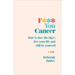 F*** You Cancer - Deborah James