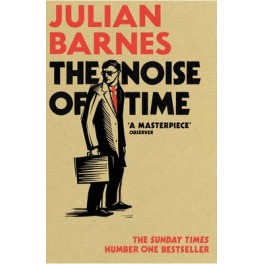 The Noise of Time - Julian Barnes 9781784703325