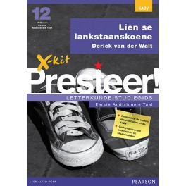 X-kit Presteer! Lien se lankstaanskoene: Afrikaans Eerste Addisionele Taal Graad 12 Studiegids