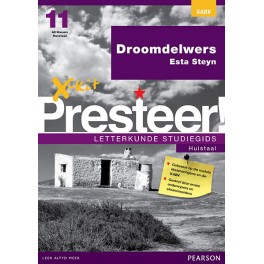 X-kit Presteer! Droomdelwers: Afrikaans Huistaal Graad 11 Studiegids